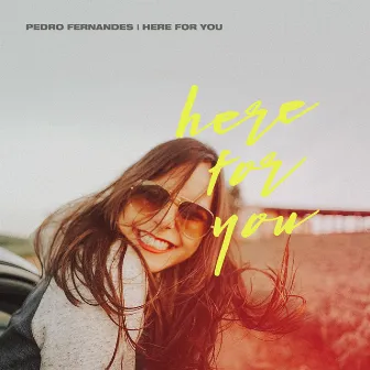 Here For You by Pedro Fernandes