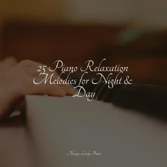 25 Piano Relaxation Melodies for Night & Day by RPM (Relaxing Piano Music)