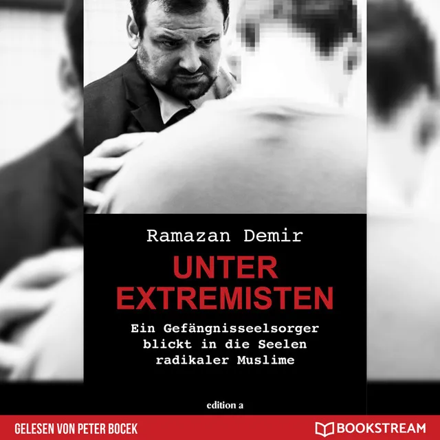 Teil 27 - Unter Extremisten - Ein Gefängnisseelsorger blickt in die Seele radikaler Muslime