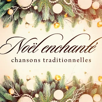 Noël enchanté : Chansons traditionnelles by L'orchestre du joyeux Noël