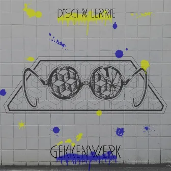 Gekkenwerk by Disci X Lerrie