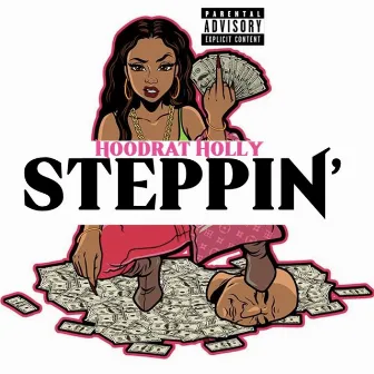 STEPPIN' by Hoodrat Holly