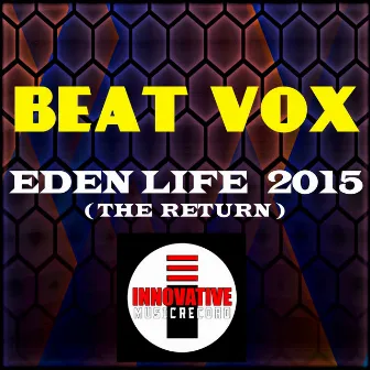 Eden Life 2015 (The Return) by Beat Vox