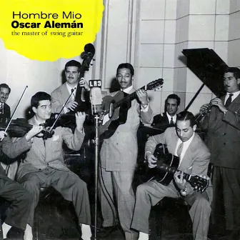 Hombre Mio the Master of Swing Guitar by Oscar Aleman