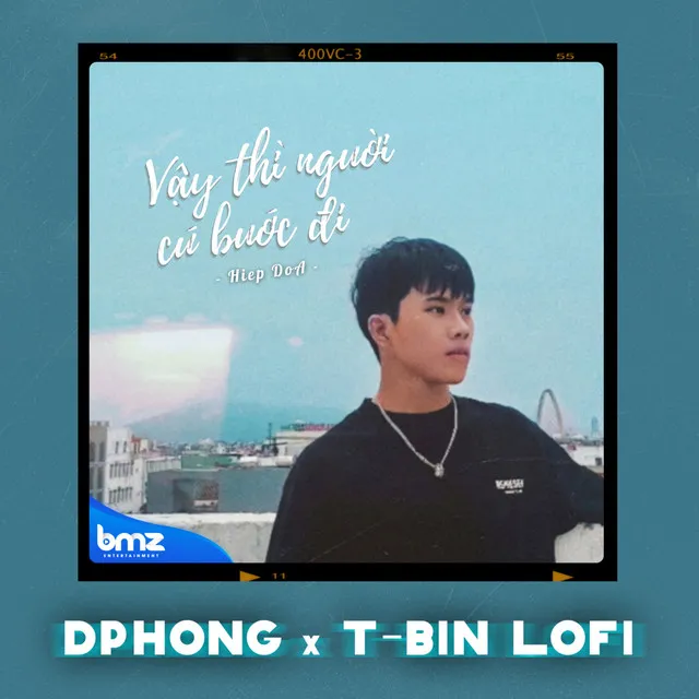 Vậy Thì Người Cứ Bước Đi - DPhong ft. T-Bin Lofi