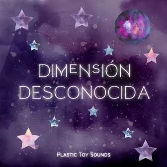 Dimensión Desconocida by Plastic Toy Sounds