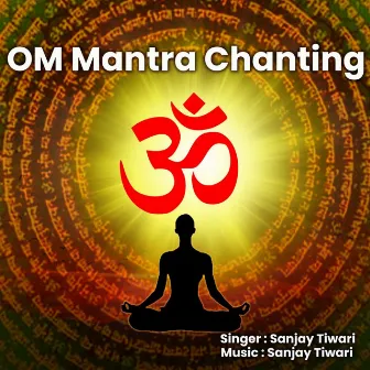 Om Mantra Chanting by Sanjay Tiwari