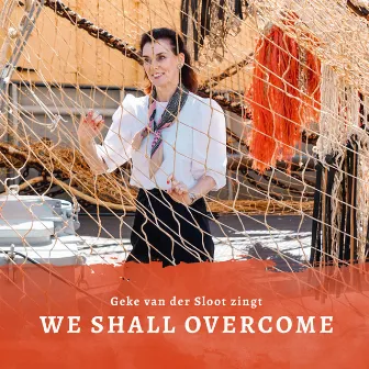 We Shall Overcome by Geke van der Sloot