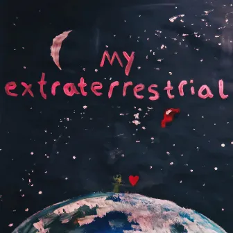 My Extraterrestrial by Jaclyn Lovey