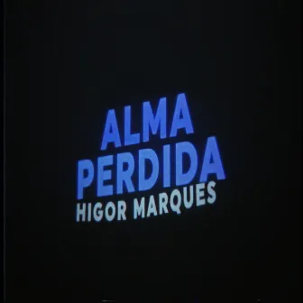 Alma Perdida by Higor Marques