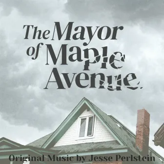 The Mayor Of Maple Avenue by Jesse Perlstein