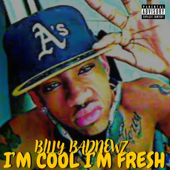 I'm Cool I'm Fresh by Billy Badnewz