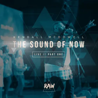 The Sound of Now Live, Pt. 1 by Kendall McDowell