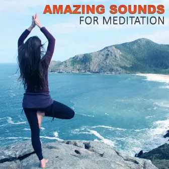 Amazing Sounds for Meditation – Total Relaxation with New Age Music for Meditation by Pure Meditation Collection