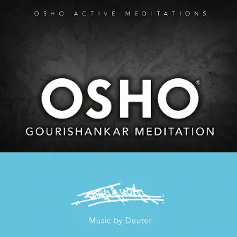 Osho Gourishankar Meditation™ by OSHO