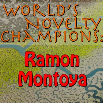 World's Novelty Champions: Ramon Montoya by Ramon Montoya