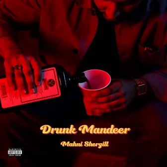 DRUNK MANDEER by Arsh Grewal