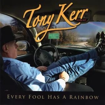 Every Fool Has a Rainbow by Tony Kerr