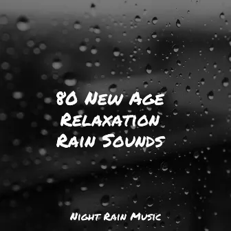 80 New Age Relaxation Rain Sounds by Brain Study Music Guys