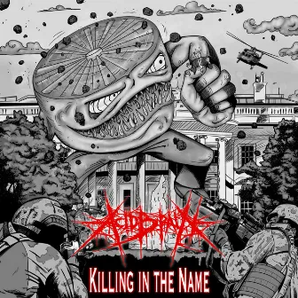 Killing in the Name by Acidbrain