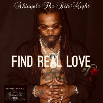 Find Real Love by Akinyele the Blk.Night