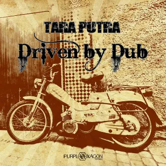 Driven by Dub by Tara Putra