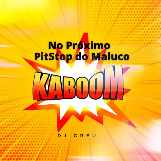 No Próximo Pit Stop do Maluco Kaboom