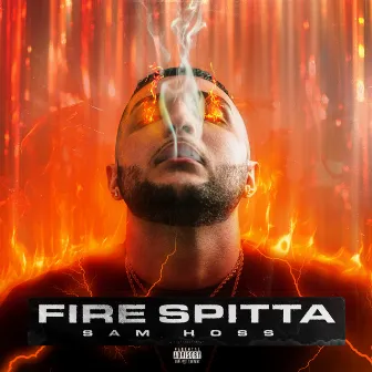 Fire Spitta by Sam Hoss