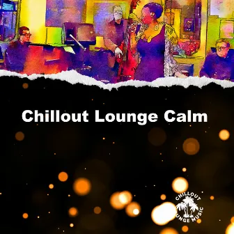 Chillout Lounge Calm by Chillout Lounge Music