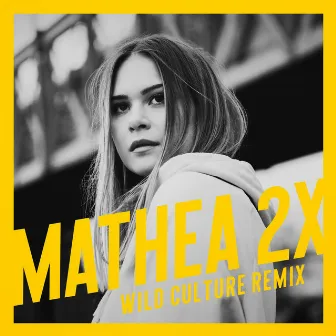 2X (Wild Culture Remix) by Mathea