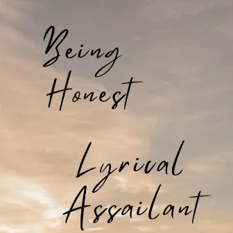 being honest. by Lyrical Assailant