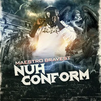 Nuh Conform by Maestro Bravest