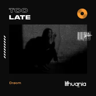 Too Late by DRØOM