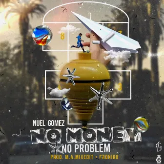 No Money, No Problem by Nuel Gomez