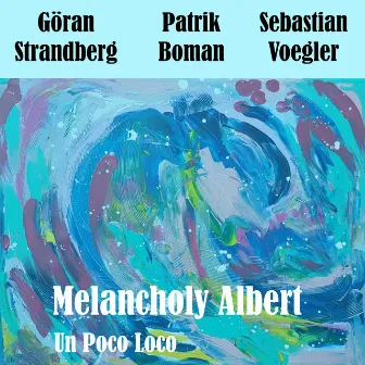 Melancholy Albert (2022 Remastered) by Patrik Boman