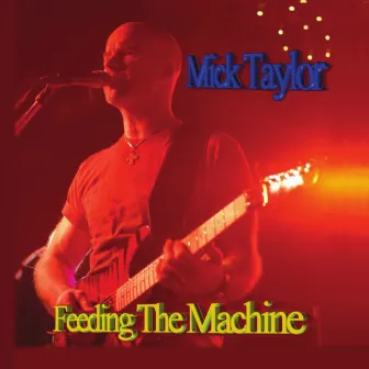 Feeding the Machine by Mick Taylor