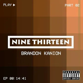 Nine Thirteen, Pt. 2 by Brandon Kanion