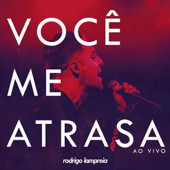 Você Me Atrasa (Ao Vivo) by Rodrigo Lampreia