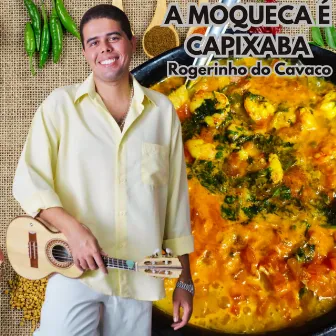 A Moqueca É Capixaba by Rogerinho do Cavaco