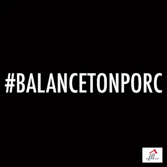 #Balancetonporc by Chilla