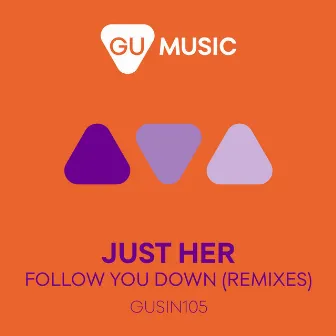 Follow You Down (Remixes) by Just Her