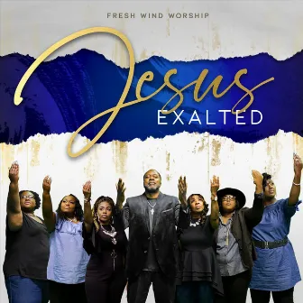 Jesus Exalted by Freshwind Worship