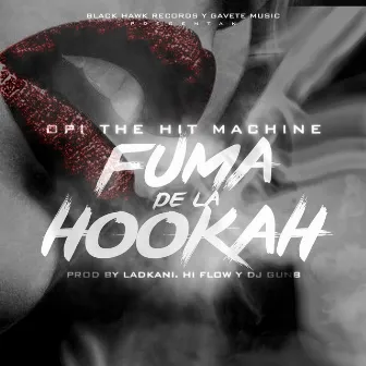 Fuma de la Hookah by Opi the Hit Machine