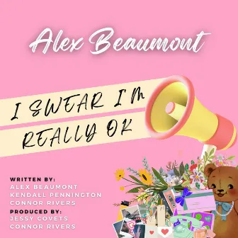 I Swear I'm Really Ok by Alex Beaumont