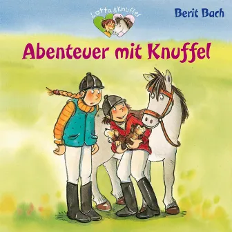 Lotta und Knuffel 4: Abenteuer mit Knuffel by Florian Seigerschmidt