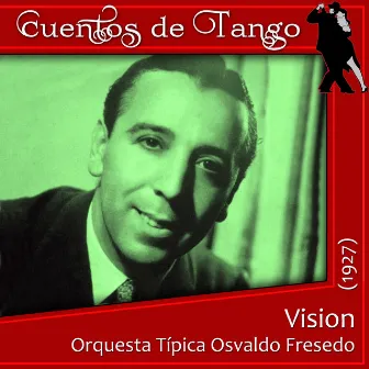 Vision (1927) by Orquesta Típica Osvaldo Fresedo