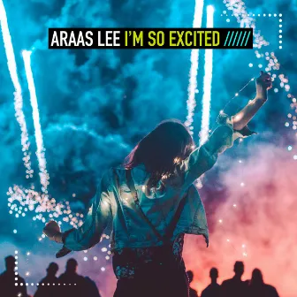 I'm So Excited by Araas Lee