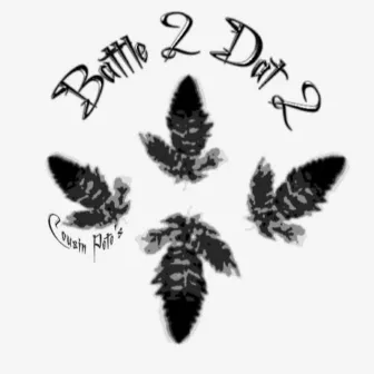 Battle 2 Dat 2 by Cousin Pete