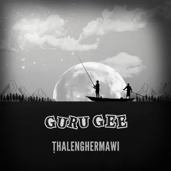 Ṭhalenghermawi by Guru Gee