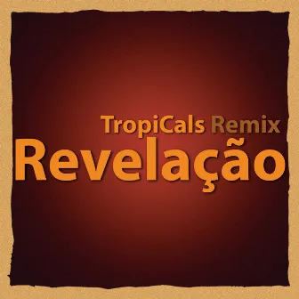 Revelação (TropiCals Remix) by TropiCals